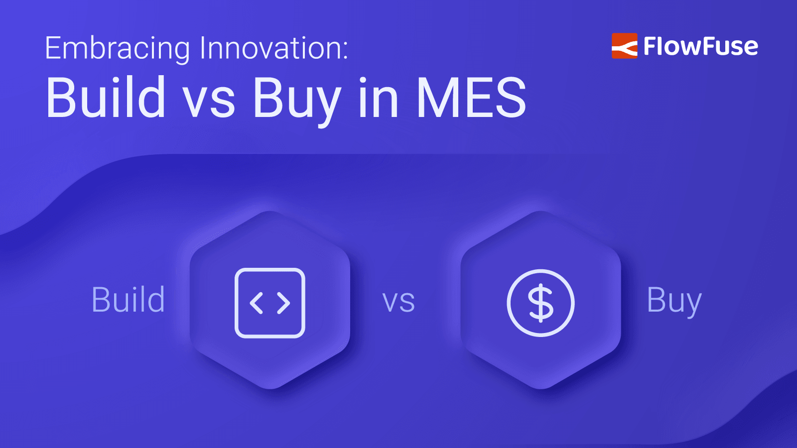 Embracing Innovation: Build vs Buy in MES