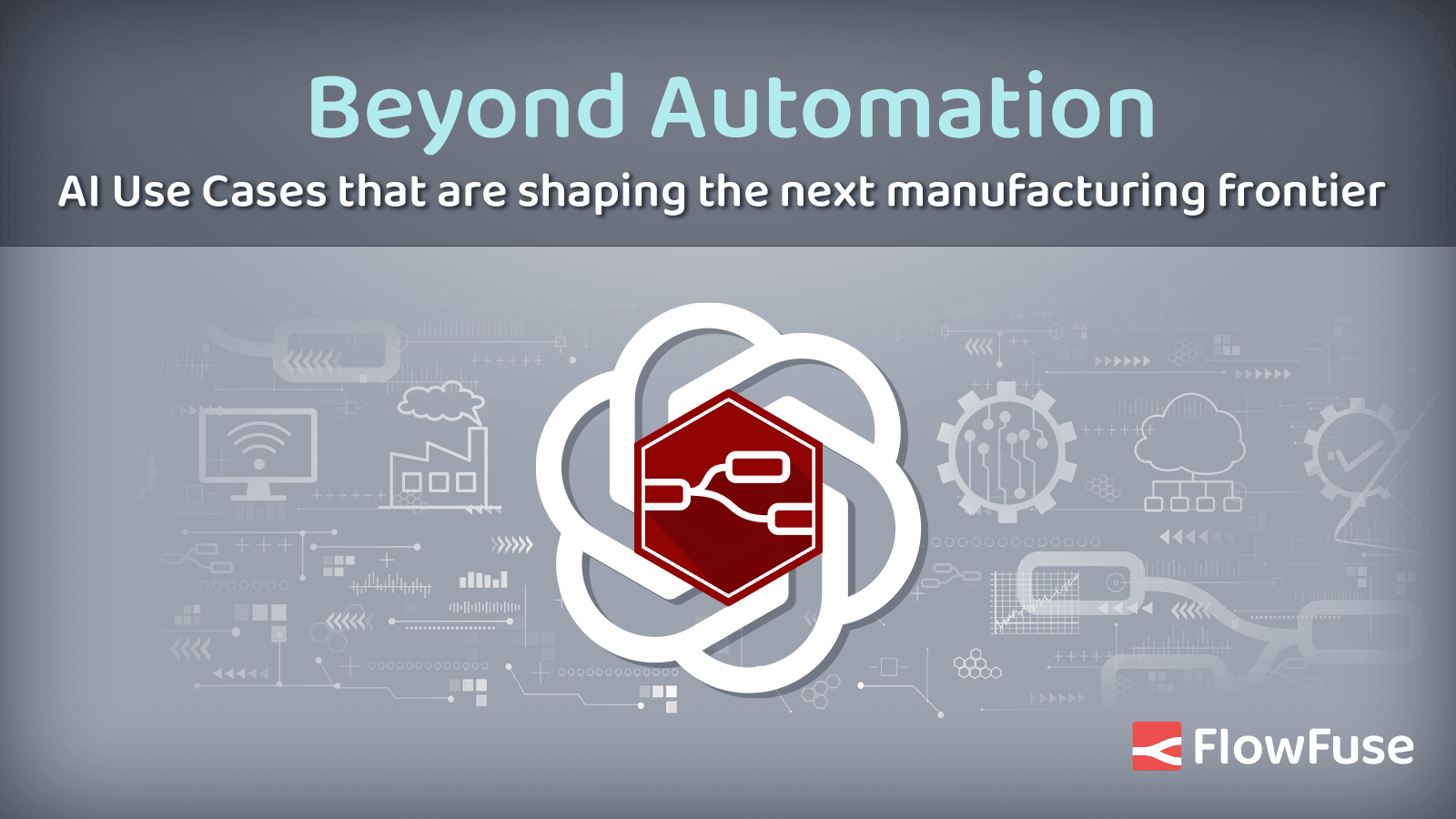 Beyond Automation - AI Use Cases that are shaping the next manufacturing frontier