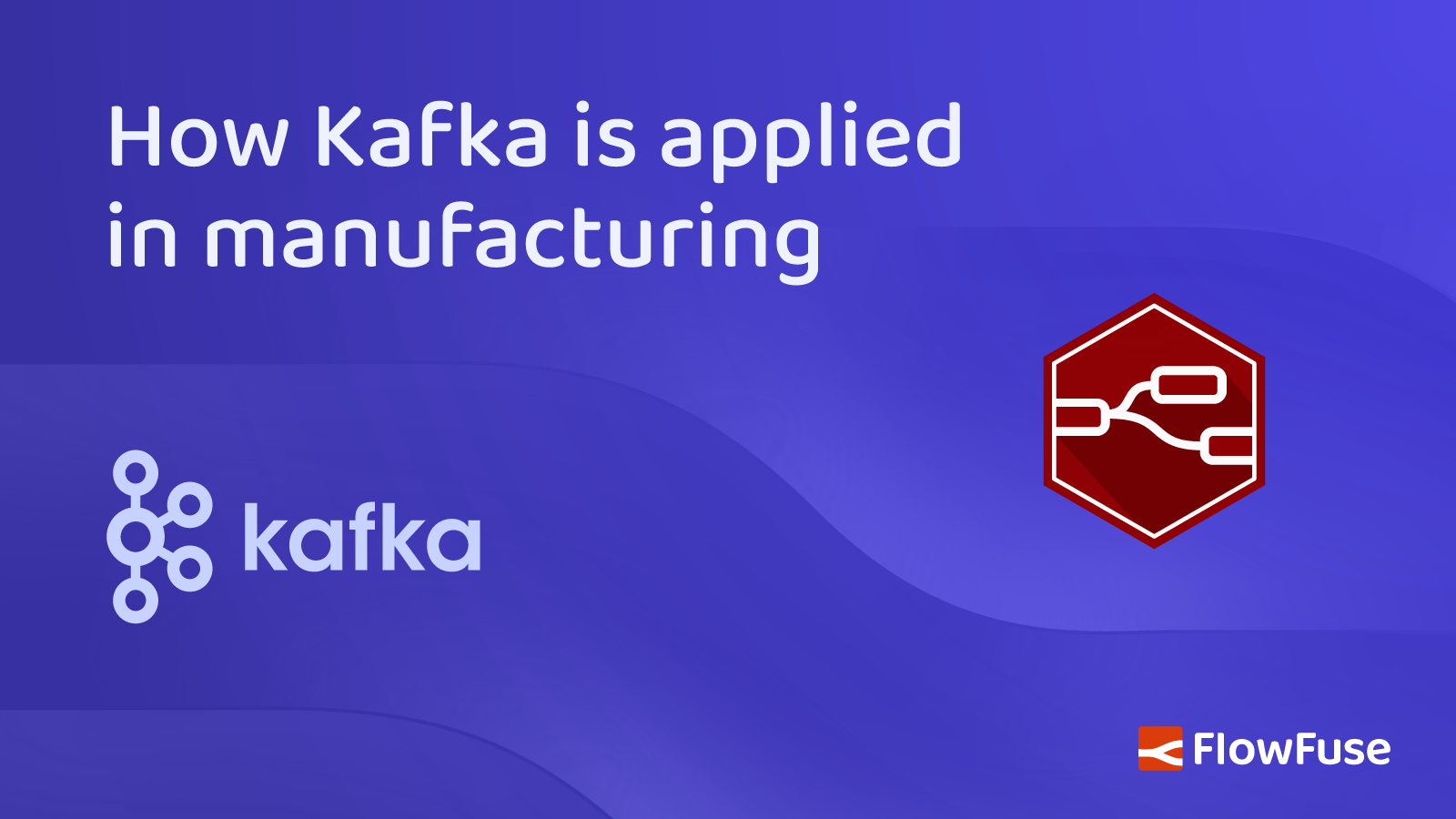 How Kafka is applied in manufacturing
