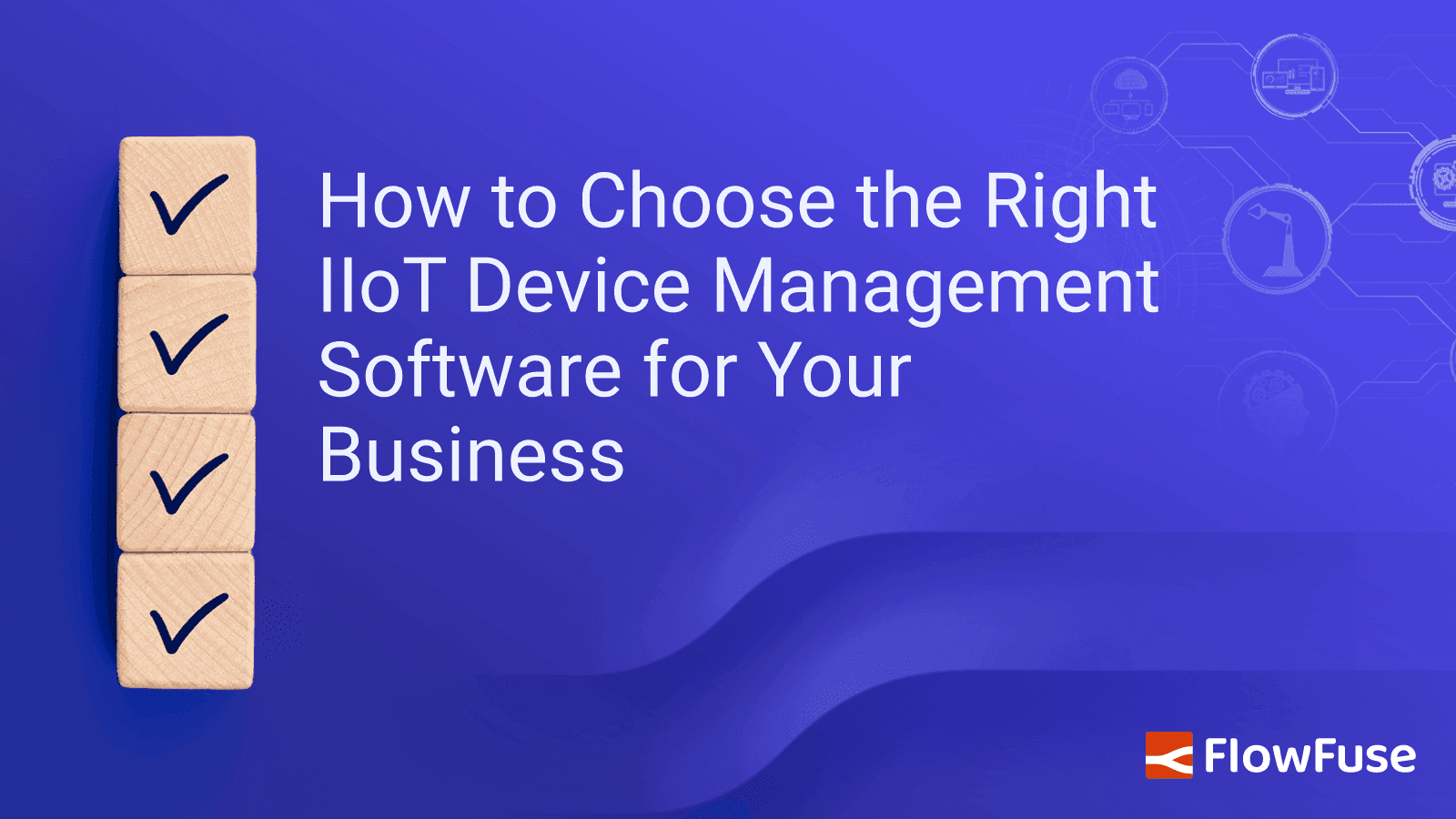 How to Choose the Right IIoT Device Management Software for Your Business