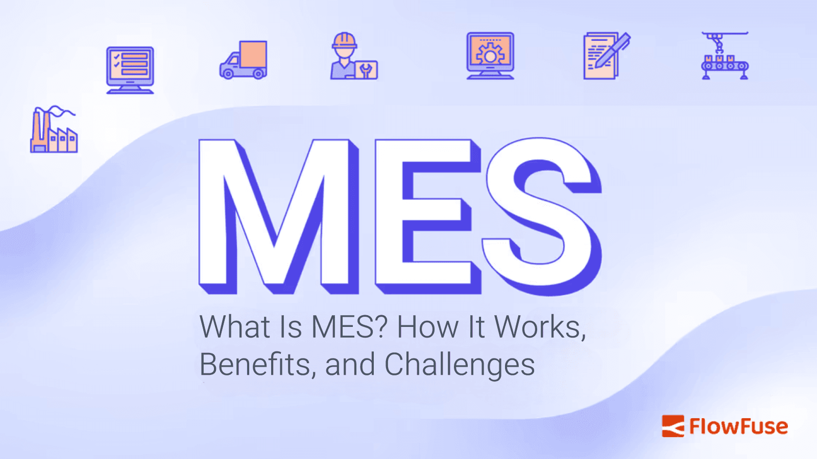 What Is MES (Manufacturing Execution System)? How It Works, Benefits, and Challenges
