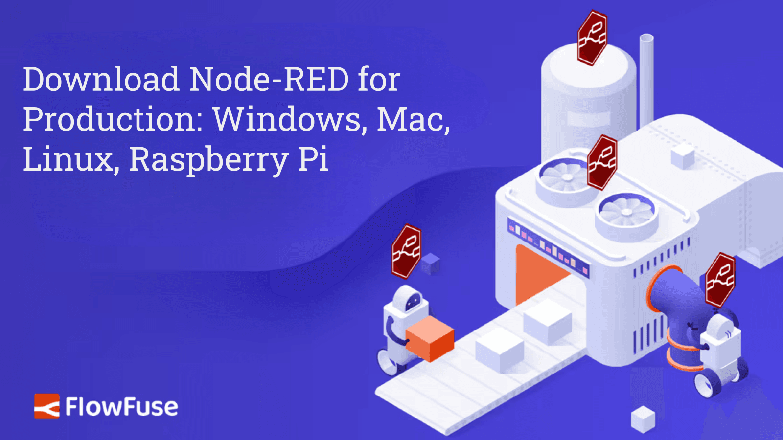 Download Node-RED for Production: Windows, Mac, Linux, Raspberry Pi (2026)