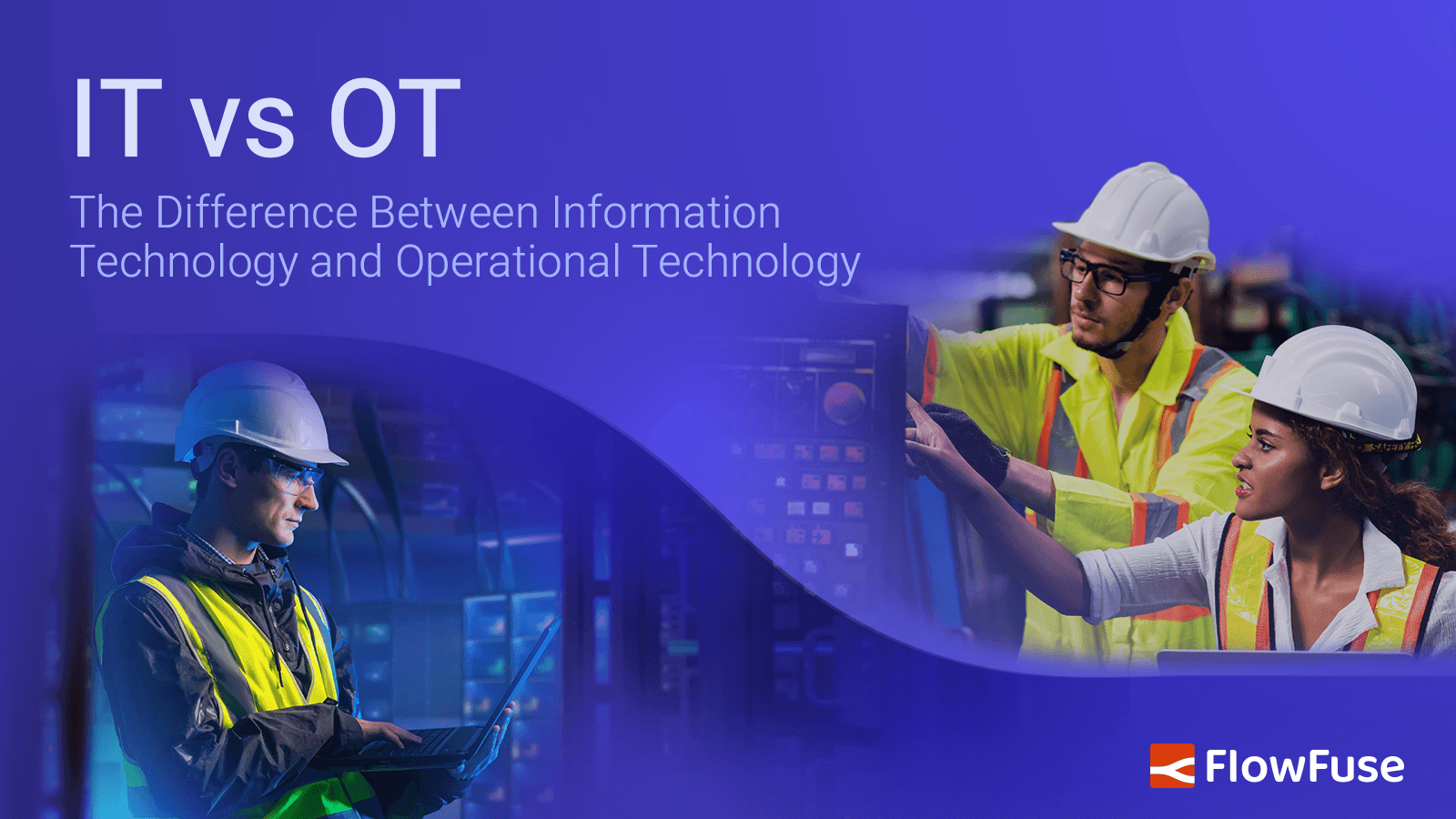 IT vs OT: Key Differences, Security Risks, and IT/OT Convergence