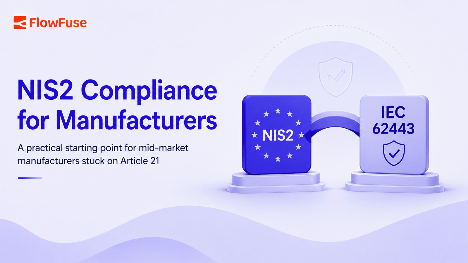 NIS2 Compliance for Manufacturers: Why IEC 62443 Is the Missing Standard